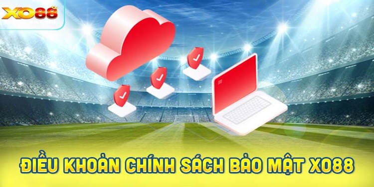 Nắm vững các điều khoản chính trong chính sách bảo mật XO88