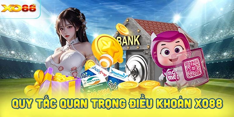 Những quy tắc quan trọng trong điều khoản XO88.