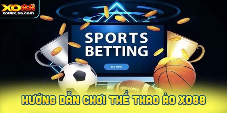 Hướng dẫn chơi thể thao ảo XO88 chỉ với 4 bước.