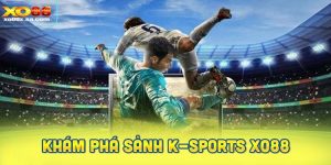 Khám phá sảnh K-Sports XO88 nổi bật