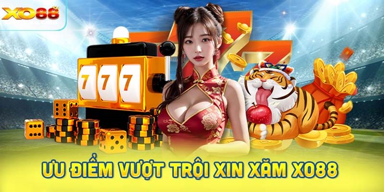 Xin xăm XO88 với nhiều ưu điểm vượt trội